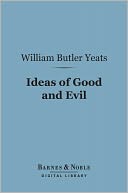 Ideas of Good and Evil (Barnes & Noble Digital Library)