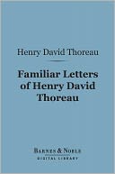 Familiar Letters of Henry David Thoreau (Barnes & Noble Digital Library)