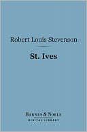 St. Ives (Barnes & Noble Digital Library): Being the Adventures of a French Prisoner in England