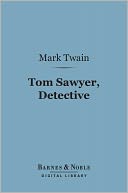 Tom Sawyer, Detective (Barnes & Noble Digital Library)