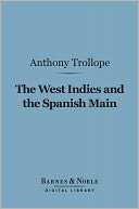 The West Indies and the Spanish Main (Barnes & Noble Digital Library)