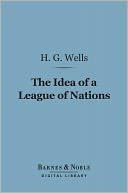 The Idea of a League of Nations (Barnes & Noble Digital Library)