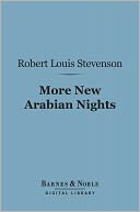 More New Arabian Nights (Barnes & Noble Digital Library): The Dynamiter and The Story of a Lie