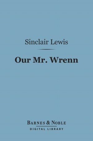 Our Mr. Wrenn (Barnes & Noble Digital Library)