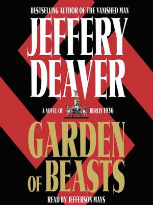 Garden of Beasts: A Novel of Berlin 1936