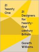 21 Twenty One: 21 Designers for Twenty-first Century Britain