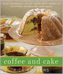 Coffee and Cakes: Enjoy the Perfect Cup of Coffee - With Dozens of Delectable Recipes for Cafe Treats (PagePerfect NOOK Book)