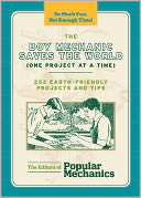 The Boy Mechanic Saves the World (One Project at a Time): 252 Earth-Friendly Projects and Tips (PagePerfect NOOK Book)