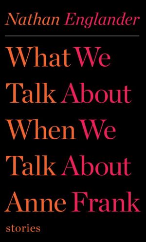 What We Talk about When We Talk about Anne Frank