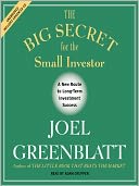 The Big Secret for the Small Investor: The Shortest Route to Long-Term Investment Success