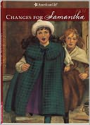 Changes for Samantha: A Winter Story (American Girls Collection Series: Samantha #6)