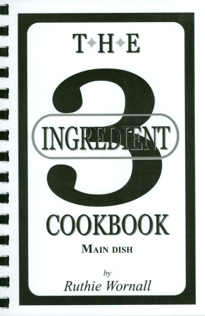 Three Ingredient Main Dish Cookbook