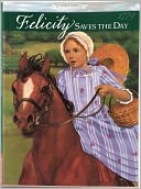 Felicity Saves the Day: A Summer Story (American Girls Collection Series: Felicity #5)