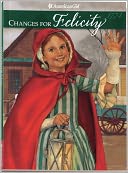 Changes for Felicity: A Winter Story (American Girls Collection Series: Felicity #6)
