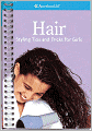 Hair: Styling Tips and Tricks for Girls (American Girl Library Series)