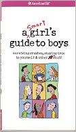 A Smart Girl's Guide to Boys: Surviving Crushes, Staying True to Yourself and Other Stuff