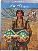 Kaya's Hero: A Story of Giving (American Girls Collection Series: Kaya #3)