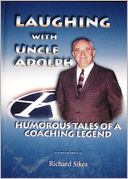 Laughing With Uncle Adolph: Humorous Tales of a Coaching Legend