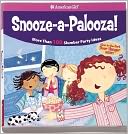 Snooze-a-Palooza!: More Than 100 Slumber Party Ideas (American Girl Library Series)
