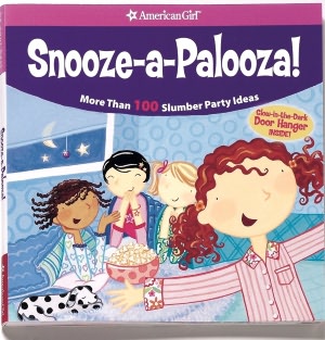 Snooze-a-Palooza!: More Than 100 Slumber Party Ideas (American Girl Library Series)