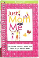 Just Mom and Me: The tear-out, punch-out, fill-out book of fun for girls and their moms