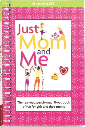 Just Mom and Me: The tear-out, punch-out, fill-out book of fun for girls and their moms