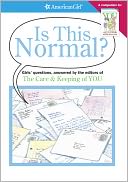 Is This Normal: Answered by the Editors of of the Care & Keeping of You