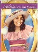 Rebecca and the Movies (American Girl Collection Series: Rebecca #4)