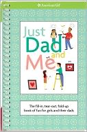 Just Dad and Me: The Fill-In, Tear-Out, Fold-Up Book of Fun for Girls and Their Dads