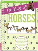 Oodles of Horses: A Collection of Posters, Doodles, Cards, Stencils, Crafts, Stickers, Frames--And Lots More--For Girls Who Love Horses!