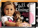 Doll Dining: Serve Up a Whole Lot of Fun! [With 2 Sticker Sheets and 1 Chalkboard/4 Paper Plates and 2 Order Pads and 2 Take-Out Bags and Spe
