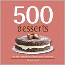 500 Desserts: The Only Compendium of Desserts You'll Ever Need