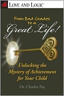 From Bad Grades to a Great Life!: Unlocking the Mystery of Achievement for Your Child
