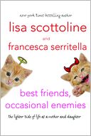 Best Friends, Occasional Enemies: The Lighter Side of Life as a Mother and Daughter