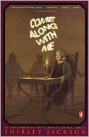 Come Along with Me: Part of a Novel, Sixteen Stories, and Three Lectures