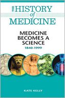 Medicine Becomes a Science, 1840-1999