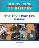 The Civil War Era: 1851-1865 (Discovering U. S. History Series)