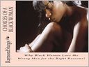 Choices of a Black Woman: Why Black Women Love the Wrong Men for the Right Reasons