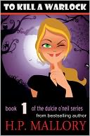 To Kill a Warlock, a Paranormal Romance/ Urban Fantasy (Dulcie O'Neil Series #1)