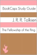 The Fellowship of the Ring: The Lord of the Rings, Part One (A BookCaps Study Guide)
