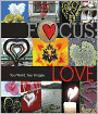 Focus: Love: Your World, Your Images (PagePerfect NOOK Book)