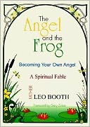 The Angel and the Frog: Becoming Your Own Angel, a Spiritual Fable