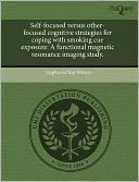 Self-Focused Versus Other-Focused Cognitive Strategies For Coping With Smoking Cue Exposure