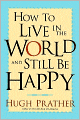 How to Live in the World and Still Be Happy