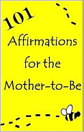 download 101 Affirmations for the Mother-to-Be book