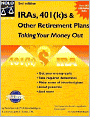 IRAs 401 (k)s & Other Retirement Plans : Taking Your Money Out