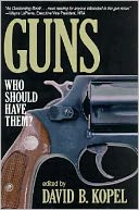 Guns; Who Should Have Them?