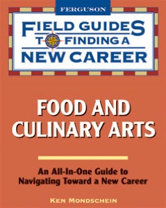 Food and Culinary Arts Field Guides to Finding a New Career