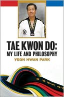 Tae Kwon Do My Life and Philosophy