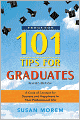 101 Tips for Graduates: A Code of Conduct for Success and Happiness in Your Professional Life